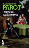 L'énigme des blancs manteaux - 1761. Nicolas Le Floch quitte sa Bretagne natale pour se mettre au service de M. de Sartine, chef des affaires secrètes de Louis XV - PAROT JEAN-FRANCOIS  - Policier, détectives - Parot Jean-François - Libristo