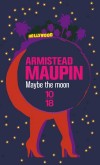 Maybe the moon - À Hollywood, tous les rêves sont permis ! - MAUPIN ARMISTEAD  - Roman - Maupin Armistead - Libristo