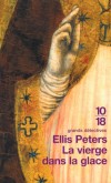La vierge dans la glace - Frère Cadfael, le moine détective, s'attend à tout sauf à découvrir une forme humaine au fond d'un ruisseau gelé.-PETERS ELLIS  - Policier, détectives, Moyen-Age  - Peters Ellis - Libristo