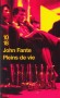Pleins de vie - Le plein de vie avec sa charge de pulsions contradictoires, de dérapages contrôlés, de dérives triomphales et de victoires dérisoires.  - John Fante - Roman - John Fante