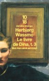 Le livre de Dina - Tome 3 -  Mon bien-aimé est à moi -  Plutôt qu'une saga romanesque, Le Livre de Dina est une sorte de long poème à la manière antique. - Par Herbjorg Wassmo  - Roman - Wassmo Herbjorg - Libristo