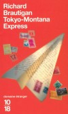 Tokyo-Montana Express - On trouve de tout à bord du Tokyo-Montana Express...- BRAUTIGAN RICHARD - Roman - Brautigan Richard - Libristo
