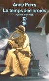 Le temps des armes -   	  En 1915, la guerre s’embourbe dans les tranchées, plongeant des millions d’hommes dans un cauchemar quotidien.- PERRY ANNE  - Thriller historique - Perry Anne - Libristo