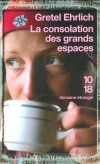 La consolation des grands espaces - À la suite d'un deuil, Gretel Ehrlich part à la recherche d'un lieu où abriter sa douleur. - EHRLICH GRETEL  - Roman - Ehrlich Gretel - Libristo