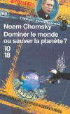 Dominer le monde ou sauver la planète ?Hégémonie ou survie : tel est, selon Chomsky, le choix historique aujourd’hui, et nul ne sait quelle orientation va l’emporter - CHOMSKY NOAM  - Economie, politique, Etats-Unis - Chomsky Noam - Libristo