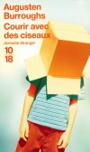 Courir avec des ciseaux - Augusten a toujours su qu'il était différent. Mais différent de qui, de quoi ? De l'Amérique des années 70 ?  -Augusten Burroughs - Roman  - Burroughs Augusten - Libristo