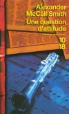 Une question d'attitude - la curiosité d'Isabel Dalhousie, rédactrice en chef de la Revue d'éthique appliquée, a de quoi être satisfaite. - Alexander McCall Smith  - Policier - Mccall Smith a - Libristo