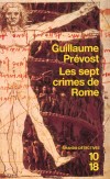 Les sept crimes de Rome - Rome, décembre 1514. Un jeune homme décapité est découvert sur la statue de Marc Aurèle. -  Par Guillaume Prévost - Policier - PREVOST Guillaume - Libristo