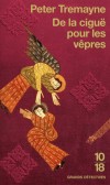 De la ciguë pour les vêpres   - Chacune de ces histoires révèlent des aspects inconnus du passé et de la personnalité de soeur Fidelma - Peter Tremayne  - Policier - Tremayne Peter - Libristo