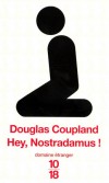 Hey, Nostradamus !  - Enceinte et secrètement mariée, Cheryl Anway griffonne sur un cahier d'écolier ce qui deviendra ses dernières volontés, - Douglas Coupland - Roman - COUPLAND Douglas - Libristo