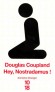 Hey, Nostradamus !  - Enceinte et secrètement mariée, Cheryl Anway griffonne sur un cahier d'écolier ce qui deviendra ses dernières volontés, - Douglas Coupland - Roman - Douglas COUPLAND