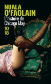 L'histoire de Chicago May - En 1890,  May Duignan (1871-1929 ) Voleuse renommée, elle débarque aux Etats-Unis en provenance de son Irlande natale, - Par Nuala O'Faolain - Roman biographique -  - Libristo