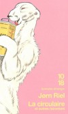La circulaire et autres racontars - Tous les hommes basés au Nord-Est du Groenland doivent évacuer les lieux et revenir au Danemark. - Par Jorn Riel - Roman - Riel Jorn - Libristo