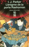 L'énigme de la porte Rashomon - Une enquête de Sugawara Akitada  - A trente ans, Sugawara Akitada occupe toujours un poste assommant aux archives du ministère de la Justice - Par I. J. Parker - Policier, détective - Parker I.j. - Libristo