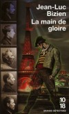 La main de gloire - Pendant l'Exposition universelle , un assassin, défiant les services de la Sûreté, sème la terreur dans Paris. - Jean-Luc Bizien  -  Policier - Bizien Jean-luc - Libristo