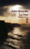 La mer -    A la mort de sa femme, Max décide de retourner aux Cèdres, propriété du bord de mer et maison de son enfance. - John Banville -  Roman - Sud-Est de l'Irlande - BANVILLE John - Libristo