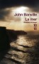 La mer -    A la mort de sa femme, Max décide de retourner aux Cèdres, propriété du bord de mer et maison de son enfance. - John Banville -  Roman - Sud-Est de l'Irlande