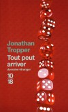 Tout peut arriver - 	  Zach mène la belle vie. Trentenaire fiancé à une femme superbe, il habite un immense appart dans l’Upper West Side. Jusqu’à « ce jour où rien ne va plus » - Jonathan Tropper -  Roman - Tropper Jonathan - Libristo