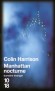 Manhattan nocturne - Meurtres, accidents, drames en tous genres...  - Colin Harrison - Roman - Colin Harrison