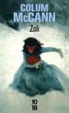 Zoli - Poétesse rom à la voix de feu, Zoli fascine ceux qui l'approchent mais reste insaisissable.  - Colum McCann - Roman - Mccann Colum - Libristo