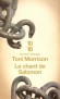 Le chant de Salomon - Un retour aux sources de l’odyssée du peuple noir. Mêlant burlesque et tragique, entre rêve et réalité, - MORRISON TONI  - Roman - Toni Morrison