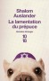 La lamentation du prépuce -  Jeune époux et futur papa, Shalom pourrait être le plus heureux des hommes. Mais l’enfance peut commettre bien des ravages… - Shalom Auslander -  Roman - Shalom Auslander