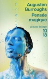Pensée magique - Une apparition minable et sans suite dans un spot télévisé : c'est ainsi que les rêves de gloire d'Augusten se sont bien trop vite envolés. -Augusten Burroughs - Roman  - Burroughs Augusten - Libristo