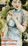Lust caution - Shanghai au tournant des années 1930, ville cosmopolite et société tiraillée entre archaïsme et modernité.  -Eileen Chang - Roman historique  - Chang Eileen - Libristo