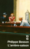 L'arrière-saison - Au commencement, il y a cette peinture d'Edward Hopper qu'on peut voir à Chicago. -BESSON PHILIPPE  - Roman  - BESSON Philippe - Libristo