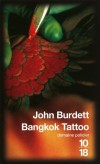 Bangkok Tattoo - 	  Fils d'une prostituée thaïe et d'un soldat américain qu'il n'a jamais connu, Sonchaï Jitpleecheep est un flic atypique. - BURDETT JOHN  - Policier - Burdett John - Libristo