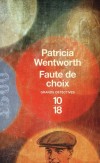 Faute de choix - Fauché, dans l’incapacité d’épouser celle qu’il aime, Carthew Fairfax pensait avoir touché le fond..- WENTWORTH PATRICIA  - Policier, détective - Wentworth Patricia - Libristo