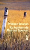 La trahison de Thomas Spencer - 	  Paul Bruder et Thomas Spencer sont nés le même jour. Ce hasard va les rendre inséparables.- BESSON PHILIPPE  -  Roman - BESSON Philippe - Libristo
