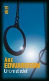 Ombre et soleil - À peine le commissaire Winter a-t-il quitté le chevet de son père mourant qu’il se lance aux trousses d’un meurtrier dangereux…- EDWARDSON AKE  - Policier - EDWARDSON Ake - Libristo