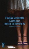 L'amour est à la lettre A - Comédie joyeuse -  Paola Calvetti -  Roman - Calvetti Paola - Libristo