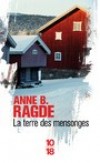 La terre des mensonges -   Quelque jours avant Noël dans une ferme dans  le Trondheim en Norvège -  Huis- clos  psychologique - Anne B. Ragde -   Roman, Norvège  - Radge Anne b - Libristo