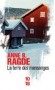 La terre des mensonges -   Quelque jours avant Noël dans une ferme dans  le Trondheim en Norvège -  Huis- clos  psychologique - Anne B. Ragde -   Roman, Norvège 