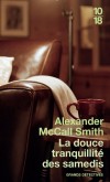 La douce tranquillité des samedis - Isabel Dalhousie se fait un devoir d’aider les gens qui l’appellent à l’aide.- MCCALL SMITH ALEXANDER  - Policier - Mccall Smith a - Libristo