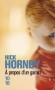 A propos d'un gamin - La rencontre improbable et détonante entre un gamin forcé d'être "adulte" avant l'âge et un trentenaire immature et volage.- HORNBY NICK -  Roman - Nick Hornby