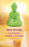 La bonte  mode d'emploi - La quarantaine passée, fatiguée par son métier harassant de médecin et un mariage qui a perdu toute saveur, Kate décide de demander le divorce - Nick Hornby - Roman - Hornby Nick - Libristo