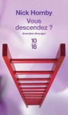Vous descendez ? - La nuit du Nouvel An, à Londres, quatre personnages atypiques se retrouvent sur le toit d'un immeuble de quatorze étages...- Par Nick Hornby - Roman - Hornby Nick - Libristo