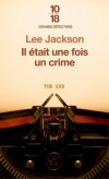 Il était une fois un crime - The End - À Londres, dans le quartier huppé d'Islington, la découverte du cadavre de Dora laisse la police perplexe - Lee Jakson -  Policier - Jackson Lee - Libristo