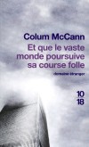 Et que le vaste monde poursuive sa course folle -   7 août 1974, un funambule s’élance entre les Twin Towers, se jouant du vide. - MCCANN COLUM  - Roman - Mccann Colum - Libristo