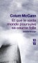Et que le vaste monde poursuive sa course folle -   7 août 1974, un funambule s’élance entre les Twin Towers, se jouant du vide. - MCCANN COLUM  - Roman