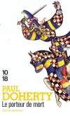 Le porteur de mort - Janvier 1304, Hugh Corbett, envoyé par le roi, parcourt l’Essex afin de récupérer un trésor inestimable dérobé aux Templiers. -  Paul Doherty - Thriller historique - Doherty Paul c - Libristo