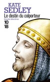 Le destin du colporteur - 	  La mort du roi Édouard IV plonge l’Angleterre dans un indicible chaos. - SEDLEY KATE - Thriller historique - Sedley Kate - Libristo