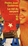 Le nid du serpent - Dans le Cuba délabré des années soixante, coincé entre désir de liberté et volontarisme castriste, un jeune garçon fait l’apprentissage de la vie. - GUTIERREZ PEDRO JUAN - Roman - Gutierrez Pedro juan - Libristo