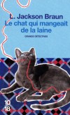  Le chat qui mangeait de la laine -  Quand on est reporter culinaire, il faut s'attendre à tout, comme être nommé responsable du supplément Décoration du Daily Fluxion !  - Lilian Jackson Braun  -  Policier - Jackson Braun lilian - Libristo