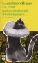 Le chat qui connaissait Shakespeare  -  To be or not to be... Pour Senior Goodwinter, patron du journal local de Pickax, un accident de voiture fatal a définitivement réglé la question -Jackson - Policier  - Braun lilian Jackson