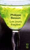 Les jours fragiles - 	  Elle a grandi dans l’ombre de son frère aîné, surdoué scandaleux. Lorsqu’il a choisi de s’enfuir, elle a appris l’absence et le manque.- BESSON PHILIPPE  - Roman - BESSON Philippe - Libristo