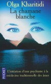 La chamane blanche - L'initiation d'une psychiatre à la médecine traditionnelle des âmes - Kharitidi Olga - Libristo